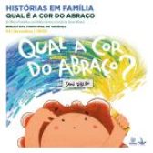 História em Família “Qual a Cor do Abraço”, Sábado, na Biblioteca