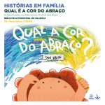 História em Família “Qual a Cor do Abraço”, Sábado, na Biblioteca